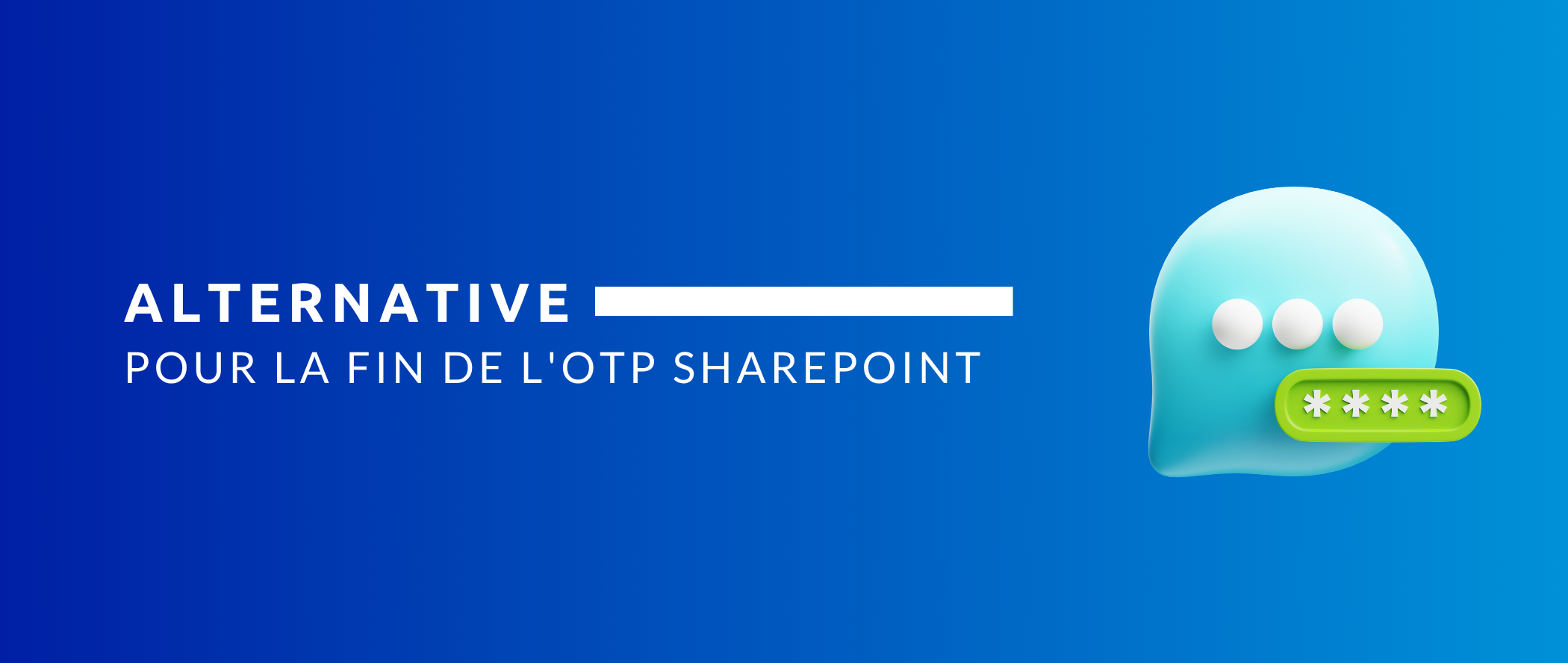 Alternative : Fin de l’OTP SharePoint